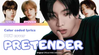 [Color Coded Lyrics] POW (파우) - ‘Pretender’ Official HIGE DANdism | Cover (ENGSUB)