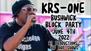 KRS-ONE BUSHWICK BLOCK PARTY Performing Live June 4th 2022 BROOKLYN CRAIG G THE TEACHA REAL HIP HOP
