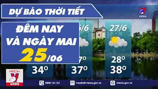 Dự báo thời tiết đêm nay và ngày mai 25/6 - VNEWS