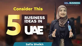 Top 5 Business Ideas In UAE - Start Your Business In UAE - ESL Business Solutions