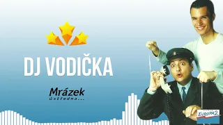 MRÁZEK ÚSTŘEDNA (Evropa 2) - DJ Vodička