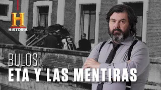 BULOS: ETA y las mentiras | Grandes mentiras de la historia | Canal HISTORIA