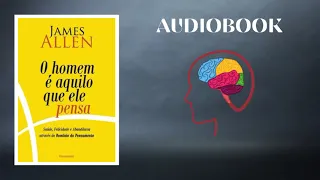 Áudio Livro: O homem é aquilo que ele pensa. James Allen