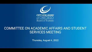 COMMITTEE ON ACADEMIC AFFAIRS AND STUDENT SERVICES MEETING*AUGUST 4, 2022