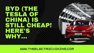 BYD (the Tesla of China) is STILL cheap! Here's why...