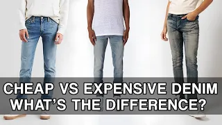 Explained: Cheap vs Expensive Denim