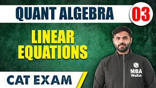 Linear Equations | Quant Algebra 03 | CAT 2023 | MBA Wallah