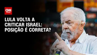 Lula volta a criticar Israel: Posição é correta? | O GRANDE DEBATE