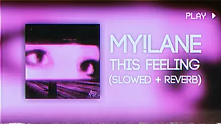 MY!LANE - THIS FEELING (slowed + reverb) | phonk