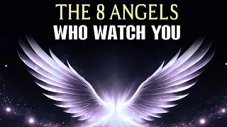 The 8 Angels Who WATCH YOU