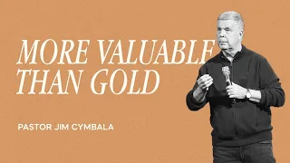 More Valuable Than Gold | Pastor Jim Cymbala | The Brooklyn Tabernacle