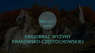 Krajobraz Wyżyny Krakowsko-Częstochowskiej (podcast geograficzny - klasa 5 SP)