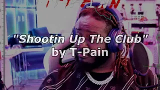 T-Pain LIVE RECORDING SESSION of NEW SINGLE Made FROM SCRATCH "Shootin Up The Club" (on Twitch)