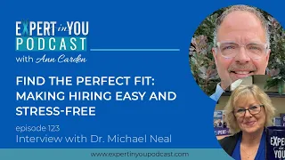 Find the Perfect Fit  Making Hiring Easy and Stress-Free with Dr. Michael Neal