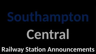 Southampton Central Railway Station Announcements