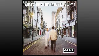 Oasis ▶ (What's the Story) Morning Glory? (1995) Full Album