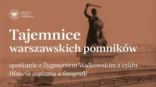 Tajemnice warszawskich pomników – cykl Historia zapisana w fotografii
