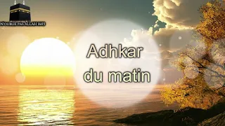 Adhkar Sabah (invocation du Matin) Complet ""Nouveau""