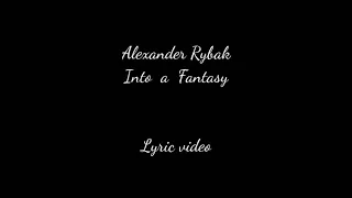 #lyrics    #Alexander  #Rybak #fantasy  Alexander Rybak - Into a Fantasy [Lyrics]