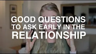Good Questions to Ask Early in the Relationship