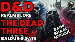 D&D Lore: Baldur's Gate - The Dead Three