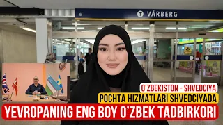 YEVROPANING ENG BOY O’ZBEK TADBIRKORI - EVROAZIYA POCHTA HIZMATI - SHVEDCIYADA PUL YUVORISH