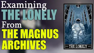 The Lonely Explained (The Magnus Archives Entities)