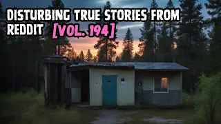 3 Disturbing True Stories From Reddit | Vol. 194