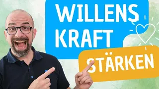 Willenskraft stärken - Die 4 Formen der Willenskraft (wähle immer die stärkste für dein Leben)