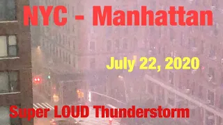 New York City - Manhattan LOUD Thunderstorm July 22, 2020