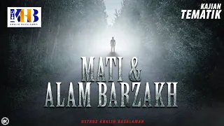 Kajian Tematik: Mati & Alam Barzakh - Khalid Basalamah