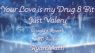 Your Love is My Drug 8 Bit 1 hour - Just Valery (Slow + Reverb) 8D Audio —Music to study to