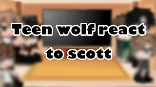 Teen wolf react to scott mcall ||Gacha Club || read description