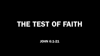 John 6:1-21 : The Test of Faith