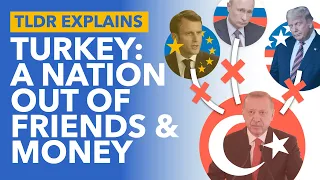 How Turkey Ran Out of Friends and Money: How Erdoğan has Fundamentally Changed Turkey - TLDR News