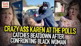 Crazy A$$ Karen At The Polls Catches Beatdown After Confronting Black Woman