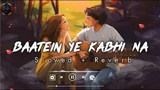 Baatein ye kabhi na tu bhulna | slowed+reverb+lofi | arijit singh | khamoshiyan |