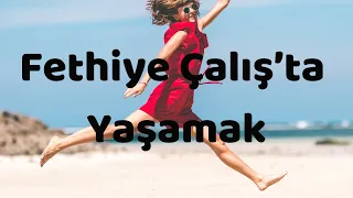 Fethiye Çalış'ta Yaşamak | Büyük Bir Sahil Kasabası