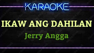 IKAW ANG DAHILAN - Jerry Angga (HD Karaoke)