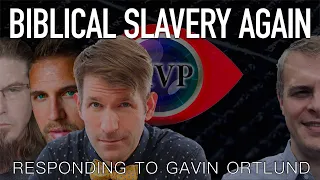 Biblical Slavery: Response to Gavin Ortland