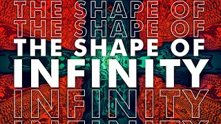 The Shape of Infinity