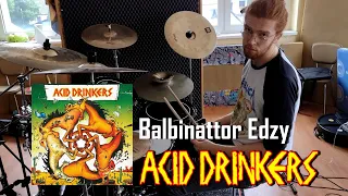 ACID DRINKERS - Balbinattor Edzy [DRUM COVER]