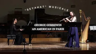George Gershwin: An American in Paris for flute and piano / Feyza Nur Sagliksever, Sara Pavani