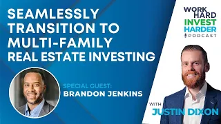 EP37 | Seamlessly Transition to Multi-family Real Estate Investing with Brandon Jenkins