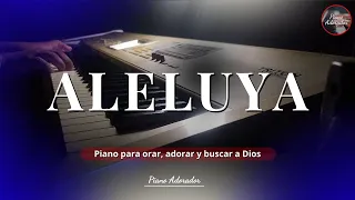 PIANO PARA ORAR, 1 HORA DE ADORACION ( ALELUYA )