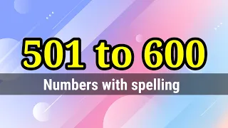 501 to 600 numbers with spelling