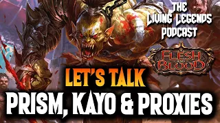 Let's Talk KAYO, PRISM and PROXIES in Flesh and Blood ► Living Legends Podcast Ep 87