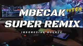 MBECAK SUPER REMIX MIXTAPE !! INDONESIAN BOUNCE