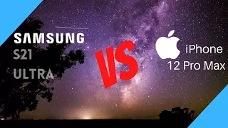 Samsung S21 Ultra vs iPhone 12Pro Max camera for astrophotography.