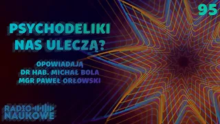 Psychodeliki – narkotyki czy potencjalne leki dla umysłu? | dr hab. M. Bola, mgr P. Orłowski